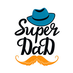 Super Dad hand drawn text with hat and mustache. Greeting card, poster or t-shirt design