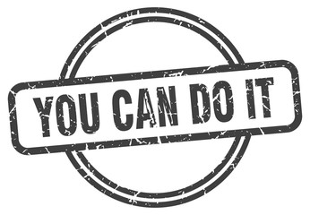 you can do it