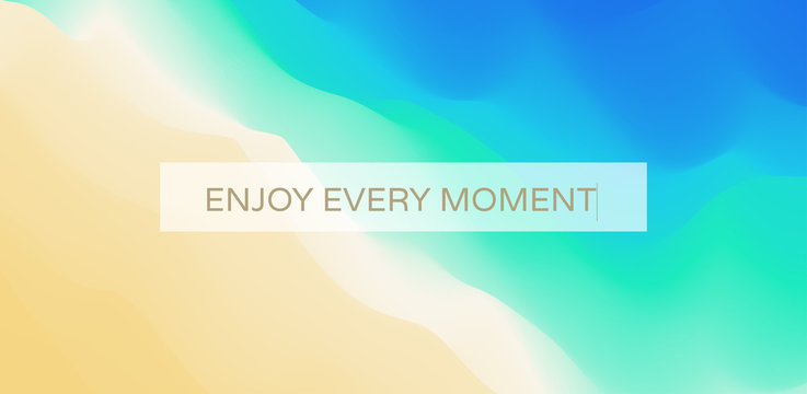 Enjoy every moment. Wave of ocean on the sandy beach. Nature background. Modern screen design for mobile app and web. Summer vector illustration.