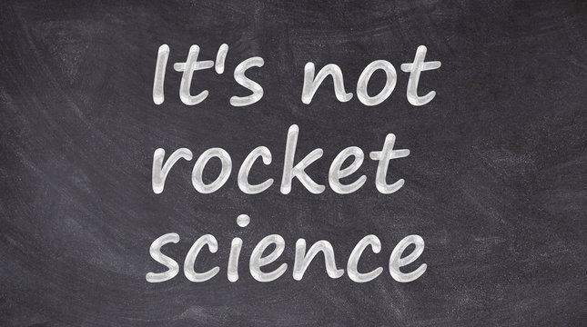 It's Not Rocket Science Written On Blackboard