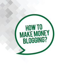 Fototapeta premium Text sign showing How To Make Money Bloggingquestion. Conceptual photo Blogger online modern advertising Blank Speech Bubble Sticker with Border Empty Text Balloon Dialogue Box