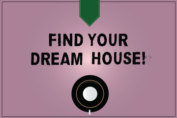 Conceptual hand writing showing Find Your Dream House. Business photo text Searching for the perfect property home apartment Coffee Cup Top View Reflection on Blank Color Snap Planner