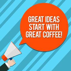 Word writing text Great Ideas Start With Great Coffee. Business concept for Have a hot drink to get inspired Hu analysis Hand Holding Megaphone Blank Round Color Speech Bubble photo
