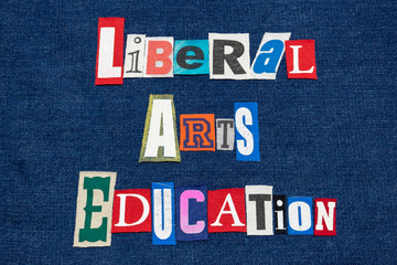 LIBERAL ARTS EDUCATION text word collage, colorful fabric on blue denim, humanities education,...