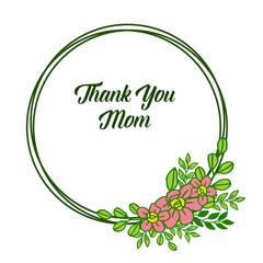 Vector illustration writing thank you mom for various beautiful leaf floral frame