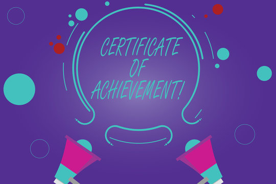 Conceptual hand writing showing Certificate Of Achievement. Business photo showcasing certify that a demonstrating done exceptionally well Two Megaphone and Circular Outline with Small Circles