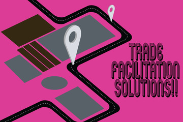 Word writing text Trade Facilitation Solutions. Business concept for harmonisation of international trade procedures Road Map Navigation Marker 3D Locator Pin for Direction Route Advisory