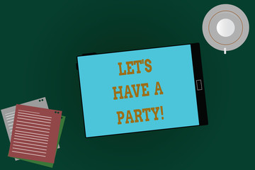 Word writing text Let S Is Have A Party. Business concept for Invitation to celebrate relax have fun celebration Tablet Empty Screen Cup Saucer and Filler Sheets on Blank Color Background