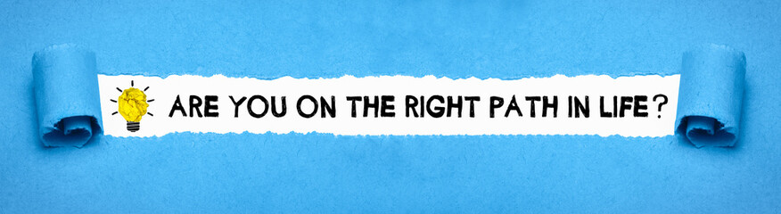 Are you on the right path in life?