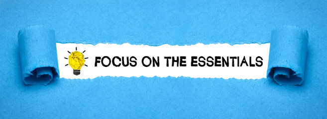 Focus on the essentials