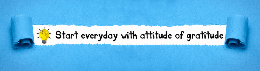 Start everyday with attitude of gratitude