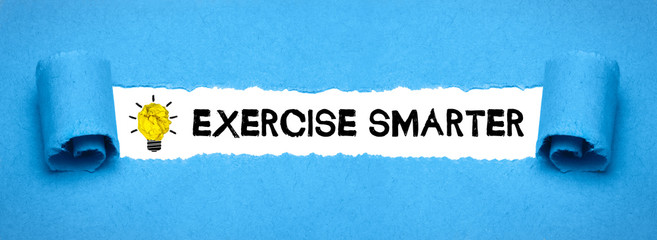 Exercise smarter