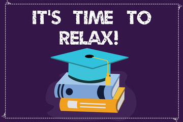 Word writing text It S Is Time To Relax. Business concept for Take a break relaxing days vacation leisure have fun Color Graduation Hat with Tassel 3D Academic cap photo Resting on Books