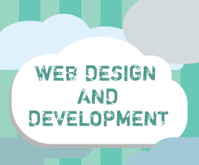 Word writing text Web Design And Development. Business concept for skills in Production and Maintenance of Websites.