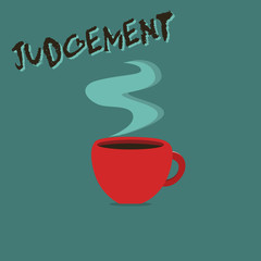 Conceptual hand writing showing Judgement. Business photo showcasing ability make considered decisions come to sensible conclusions.