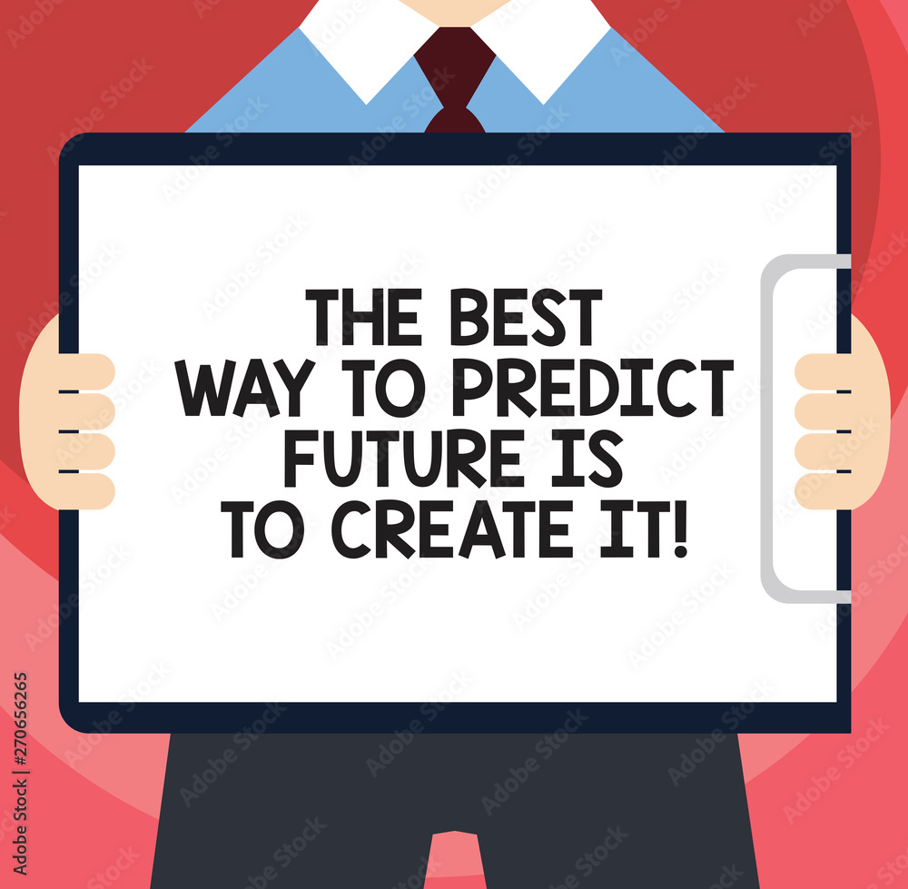 Poster handwriting text writing the best way to predict future is to create it. concept meaning creating yo