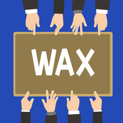 Word writing text Wax. Business concept for Removing unwanted hair using sticky substance secreted by honeybee.