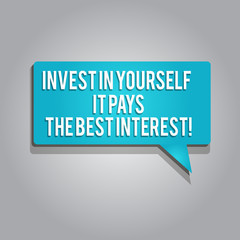 Word writing text Invest In Yourself It Pays The Best Interest. Business concept for Nurture oneself Plan the future.
