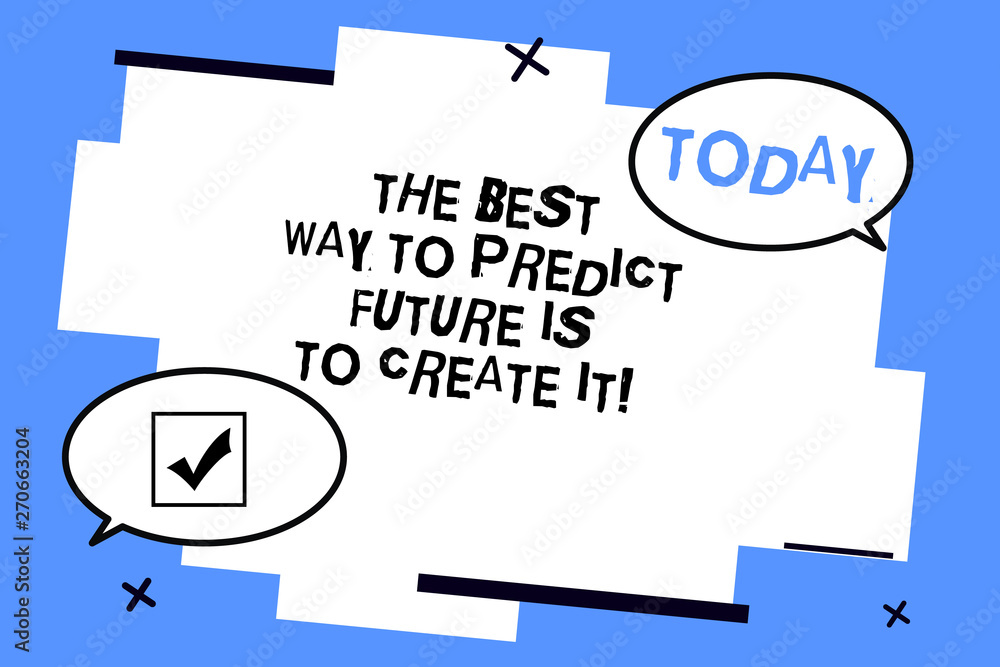 Poster word writing text the best way to predict future is to create it. business concept for creating your