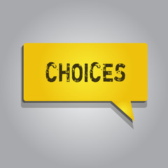 Conceptual hand writing showing Choices. Business photo showcasing Options Choosing between two or more possibilities Decisions.