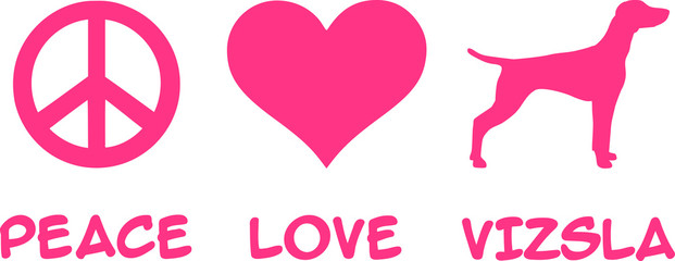 Peace, Love, Vizsla