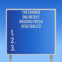 Text sign showing The Farmer Online Buy Organic Fresh Vegetables. Conceptual photo Purchase healthy food Blank Square shape Billboard Standing with Frame Border Outdoor Display