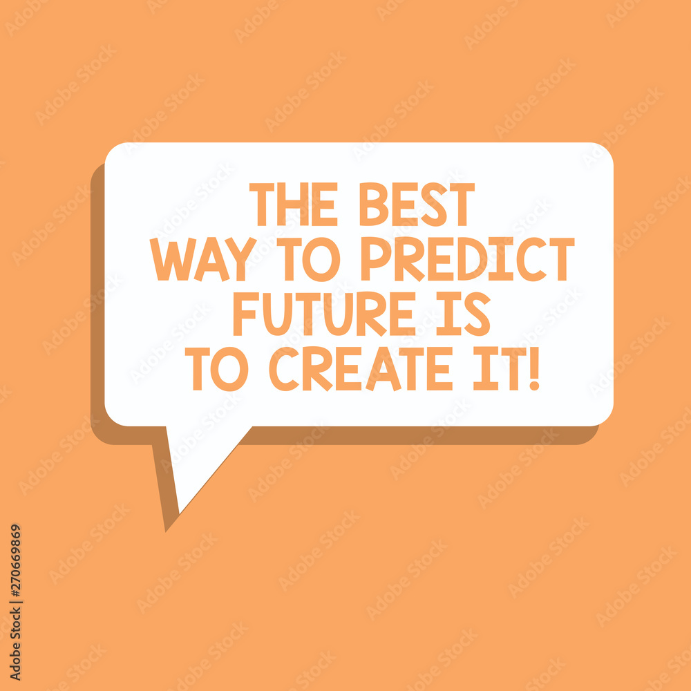 Poster handwriting text writing the best way to predict future is to create it. concept meaning creating yo