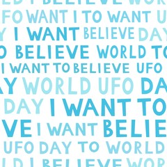 UFO day pattern, simple seamless background. I want to believe text.  Vector illustration.