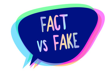 Handwriting text writing Fact Vs Fake. Concept meaning Rivalry or products or information originaly made or imitation Speech bubble idea message reminder blue shadows important intention saying