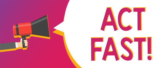 Writing note showing Act Fast. Business photo showcasing Voluntarily move in the highest state of speed initiatively Man holding Megaphone loudspeaker loud screaming talking speech bubble