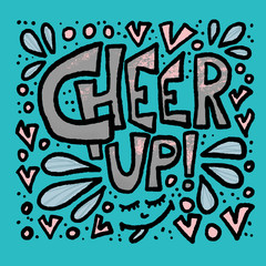 Cheer up handwritten quote. Vector text poster.