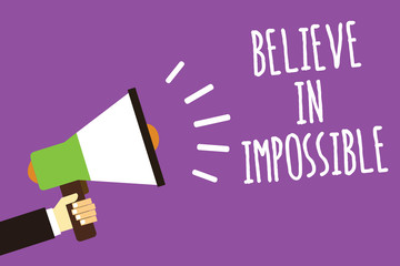 Word writing text Believe In Impossible. Business concept for You can do it everything is possible Work hard Sound speaker alarm hand hot issue public notice message announcement