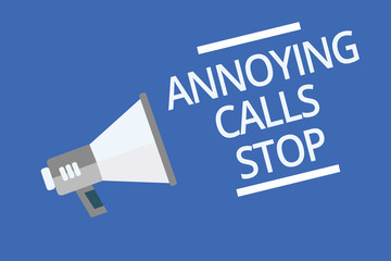 Text sign showing Annoying Calls Stop. Conceptual photo Prevent spam phones Blacklisting numbers Angry caller Symbol warning announcement signals indication alarming speaker scripts