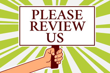 Word writing text Please Review Us. Business concept for Give a feedback Opinion Comments Quality of service Notice board symbol scripted text indication direction signal map design