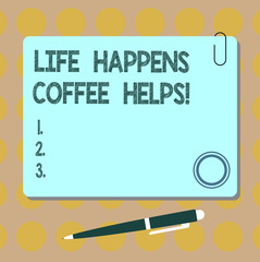 Conceptual hand writing showing Life Happens Coffee Helps. Business photo showcasing Have a cup of a hot beverage to cheer up Square Color Board with Magnet Click Ballpoint Pen and Clip