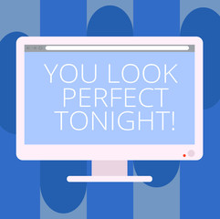 Handwriting text writing You Look Perfect Tonight. Concept meaning Flirting beauty appreciation roanalysistic feelings Blank Computer Desktop Monitor Color Screen Mounted with Progress Bar