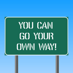 Handwriting text writing You Can Go Your Own Way. Concept meaning Do things like you think they should be done Blank Rectangular Outdoor Color Signpost photo with Two leg and Outline