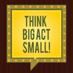 Conceptual hand writing showing Think Big Act Small. Business photo showcasing Make little steps to slowly reach your biggest goals Square Speech Bubbles Inside other with Broken Line Circles