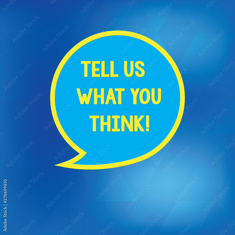 Poster conceptual hand writing showing tell us what you think. business photo showcasing give your apprecia