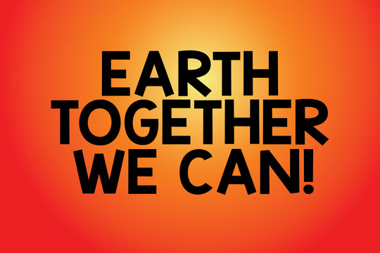 Text sign showing Earth Together We Can. Conceptual photo Environment protection recycling reusing ecological Blank Color Rectangular Shape with Round Light Beam Glowing in Center