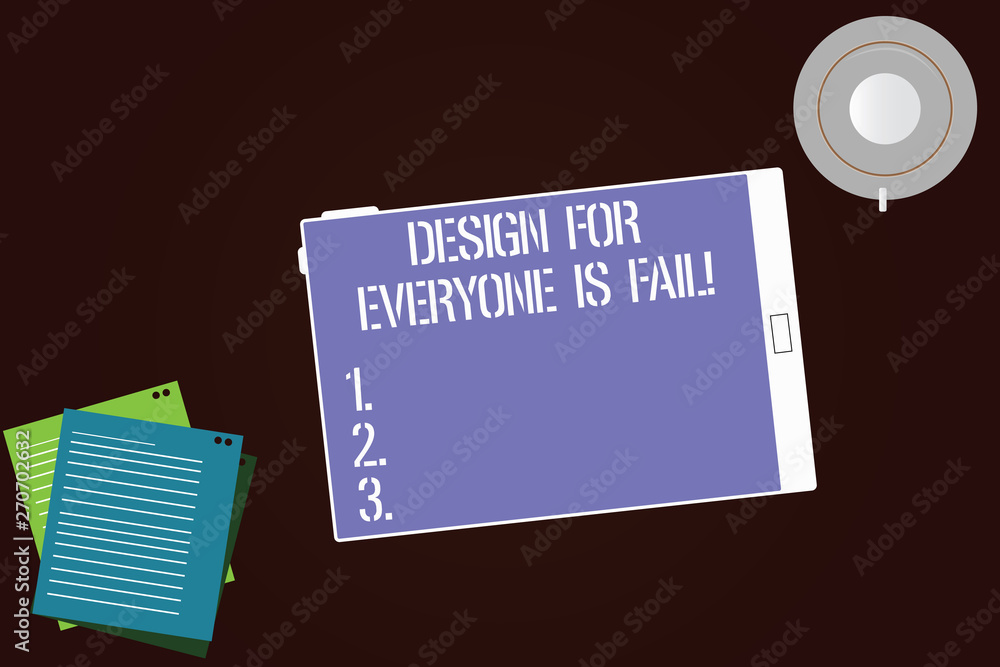Poster writing note showing design for everyone is fail. business photo showcasing do not make designs to f