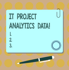 Conceptual hand writing showing It Project Analytics Data. Business photo showcasing Information technologies modern applications Square Color Board with Magnet Click Ballpoint Pen and Clip