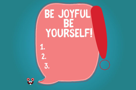 Text sign showing Be Joyful Be Yourself. Conceptual photo Enjoy life happiness smiling always cheerful Blank Color Speech Bubble Outlined with Exclamation Point Monster Face icon