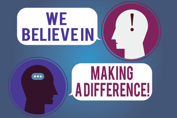 Word writing text We Believe In Making A Difference. Business concept for selfconfidence that can be unique Messenger Room with Chat Heads Speech Bubbles Punctuations Mark icon