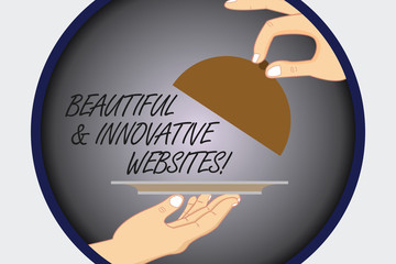 Text sign showing Beautiful And Innovative Websites. Conceptual photo Attractive excellent modern webpages Hu analysis Hands Serving Tray Platter and Lifting the Lid inside Color Circle