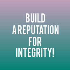 Conceptual hand writing showing Build A Reputation For Integrity. Business photo showcasing Obtain good feedback based on ethics Blank Halftone Text Space for Ad Announcement Advertisement