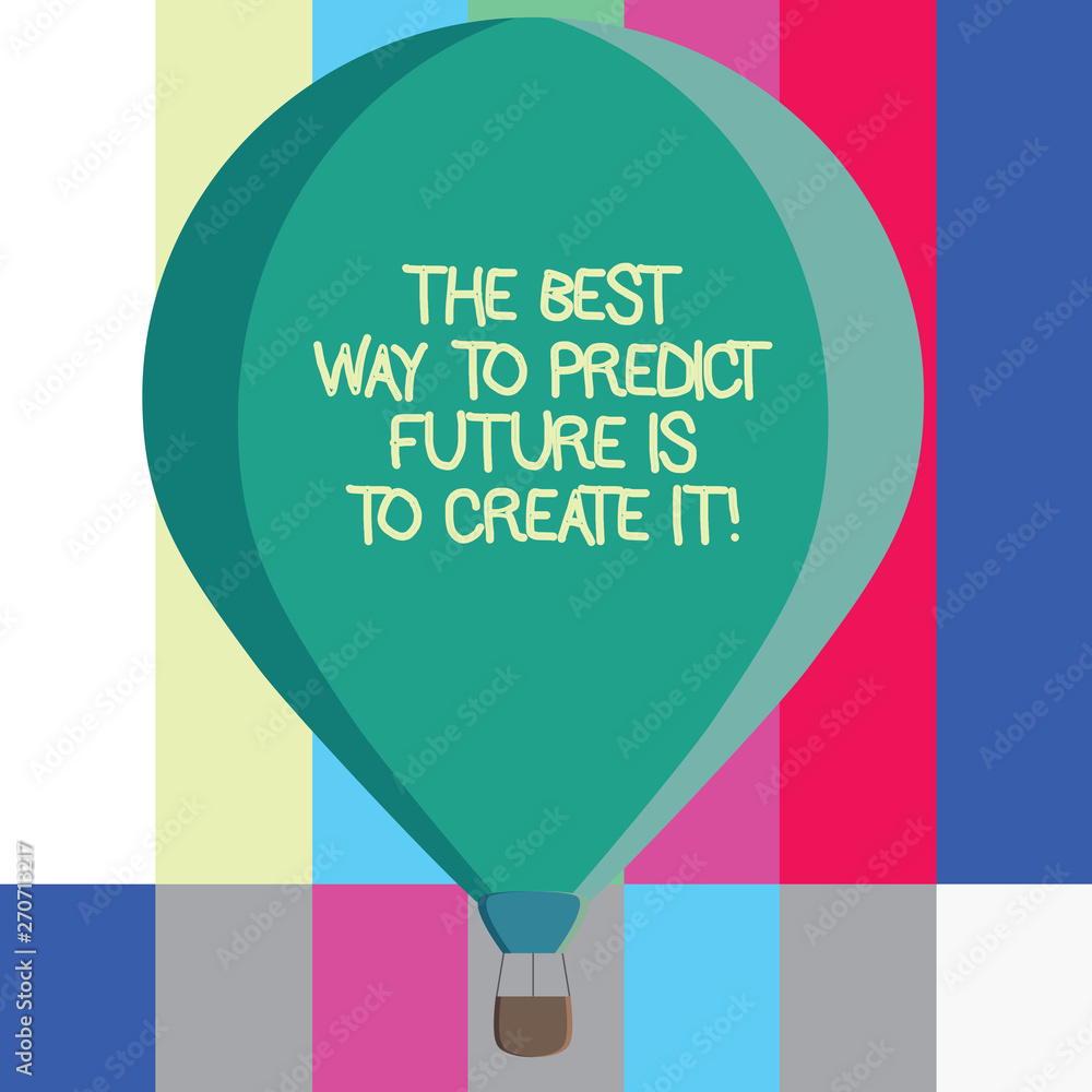 Poster word writing text the best way to predict future is to create it. business concept for creating your