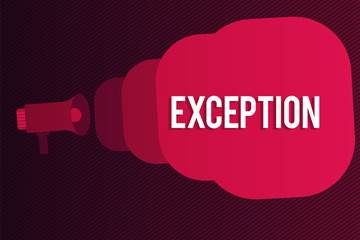 Word writing text Exception. Business concept for demonstrating or thing that is excluded from general statement or rule Megaphone making public announcement Speech Bubble gets bigger and nearer