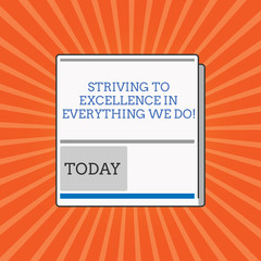 Conceptual hand writing showing Striving To Excellence In Everything We Do. Business photo showcasing Searching perfection high quality White Board Layout Informing of Meeting Forum Notification