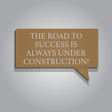 Handwriting text The Road To Success Is Always Under Construction. Concept meaning In continuous improvement Rectangular shape Solid color Halftone Blank Speech Bubble with Shadow